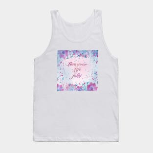 Live your life fully quote Tank Top